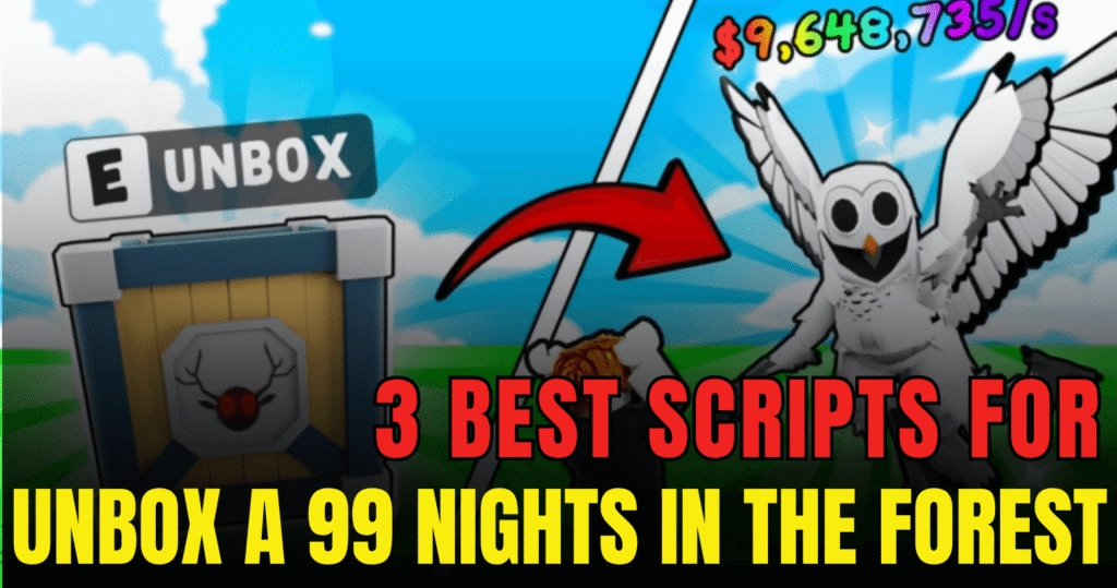 3 Best Unbox a 99 Nights in the Forest Scripts – Auto Crate, AFK Farm & Infinite Restock