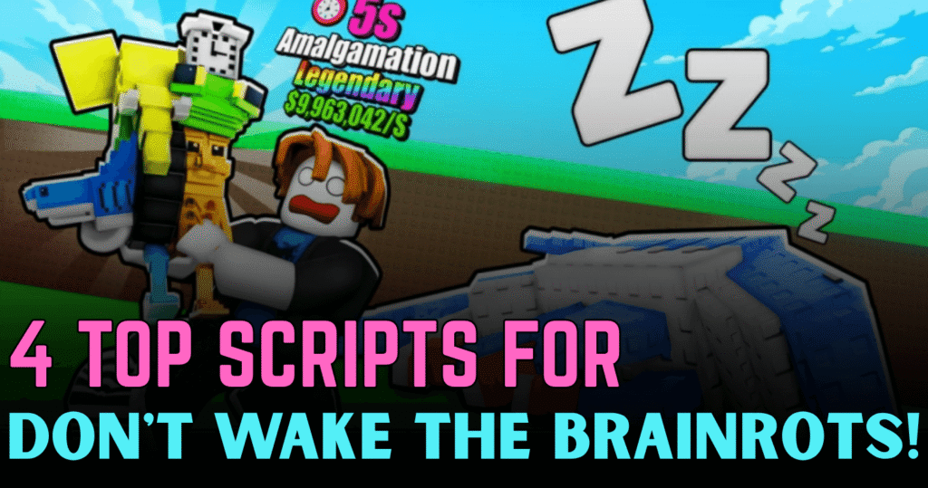 4 Top Don't Wake the Brainrots Scripts – Auto Pickup, Auto Upgrade, Auto Claim & QoL Hubs