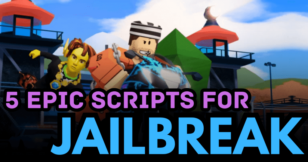5 Epic OP Jailbreak Scripts