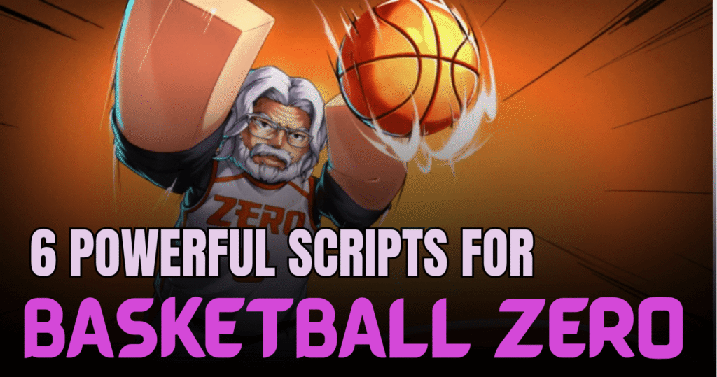 6 Powerful Basketball Zero Scripts