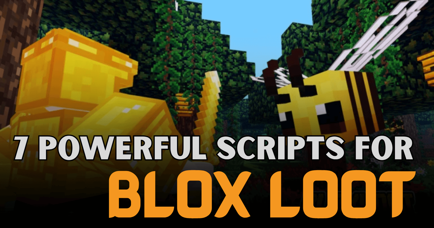7 Powerful Blox Loot Scripts – Auto Farm, Damage Dupe, ESP & More