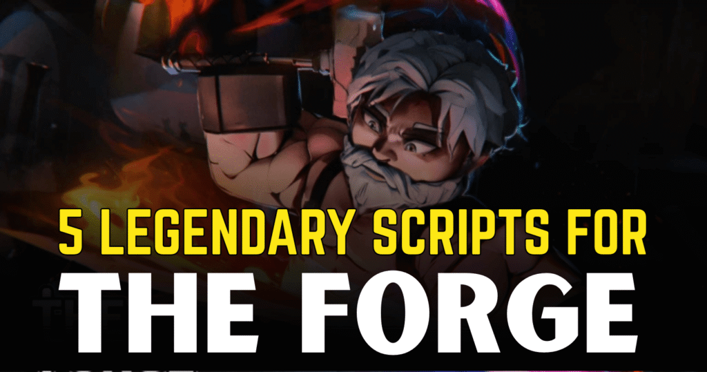 5 Legendary The Forge Scripts – Auto Forge, Auto Mine, Auto Roll & More