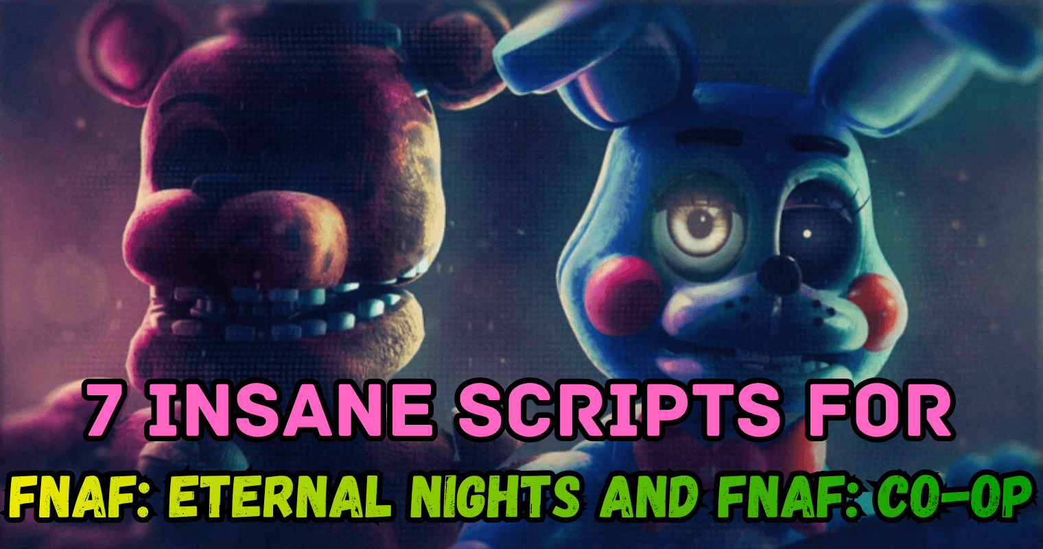 7 Insane FNAF Eternal Nights & Co-Op Scripts – OP Survival, ESP, Teleport & Control