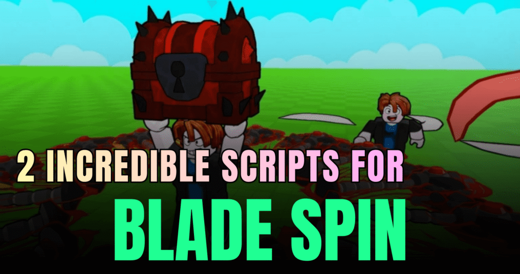 2 Incredible Blade Spin Scripts – Insane Infinite Money, All Swords & Easy Progress