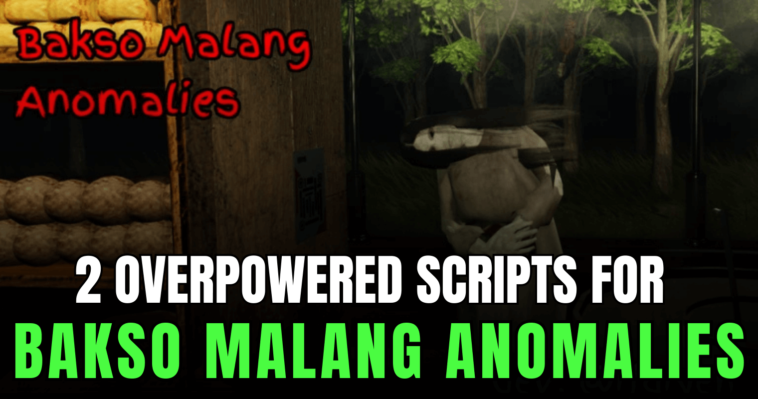 2 OverPowered Bakso Malang Anomalies Scripts – Insane ESP & Instant Bakso Control