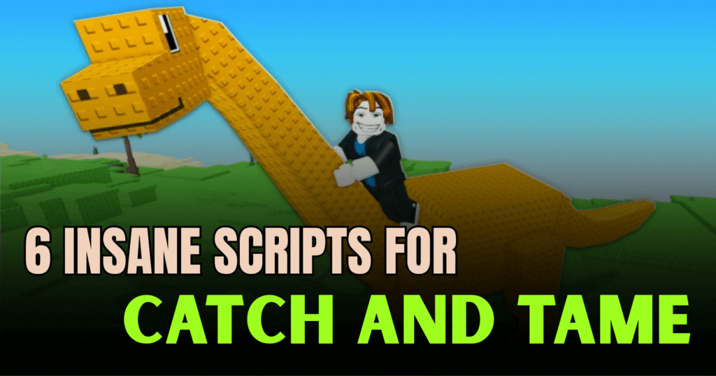 6 Insane Catch And Tame Scripts – Instant Catch, Auto Farm & Smart Pet Control