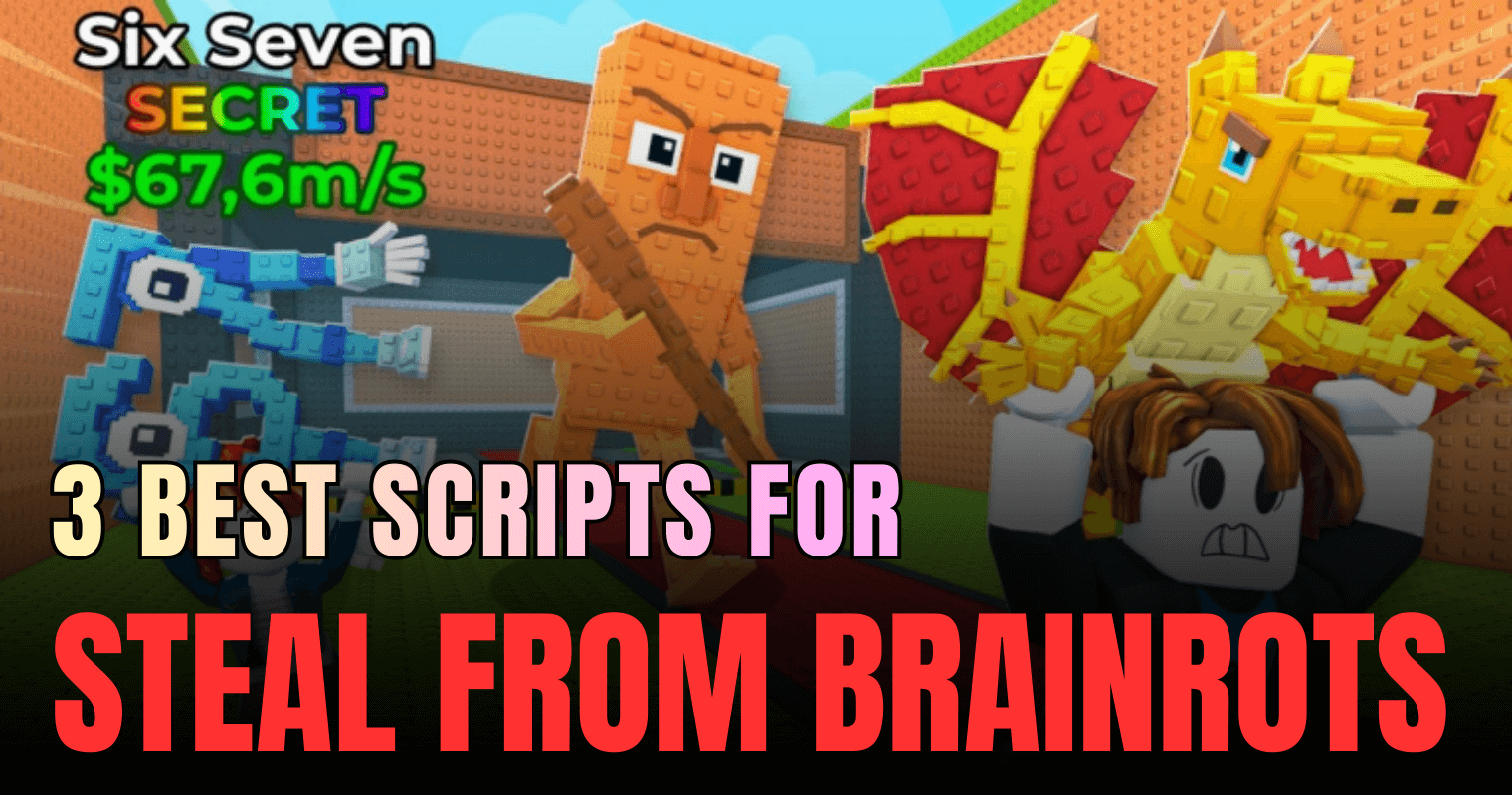 3 Best Steal From Brainrots Scripts