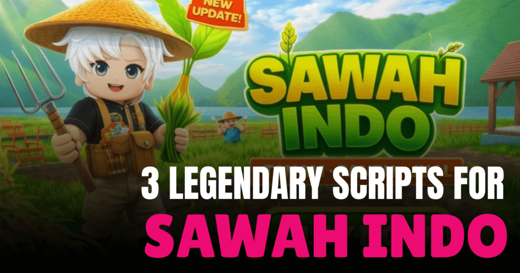 3 Legendary SAWAH Indo Scripts – Auto Farm, Auto Sell & Pro Teleport Tools