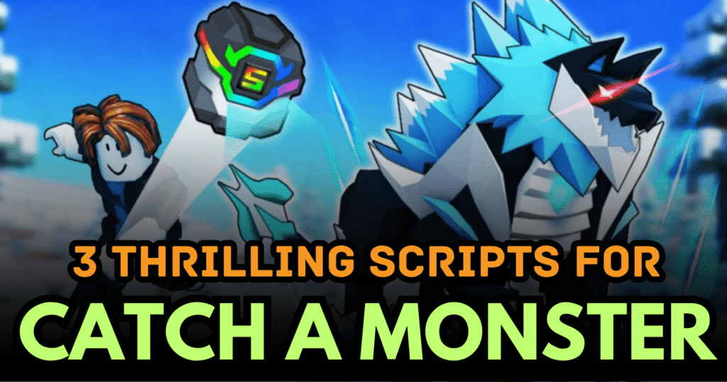 3 Thrilling Catch a Monster Scripts – OP Auto Farm, Instant Catch & Fast Towers