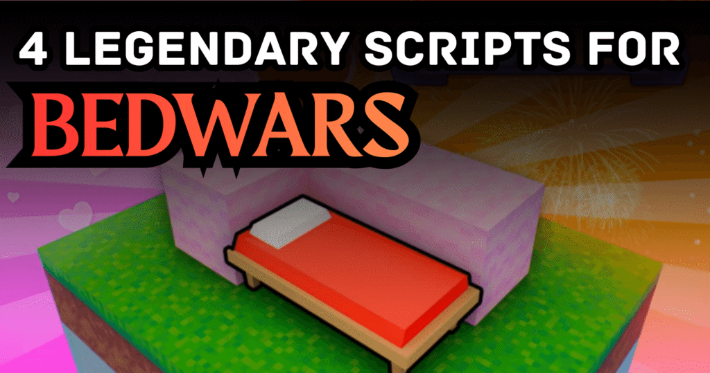 4 Legendary BedWars Scripts – OP Aimbot, Auto Bed Break & Infinite Resources