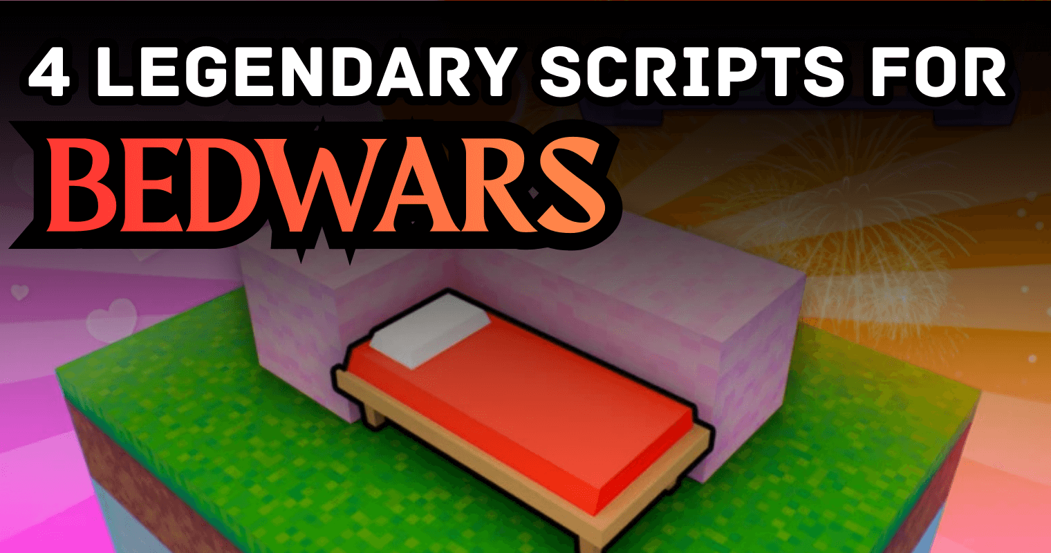 4 Legendary BedWars Scripts – OP Aimbot, Auto Bed Break & Infinite Resources