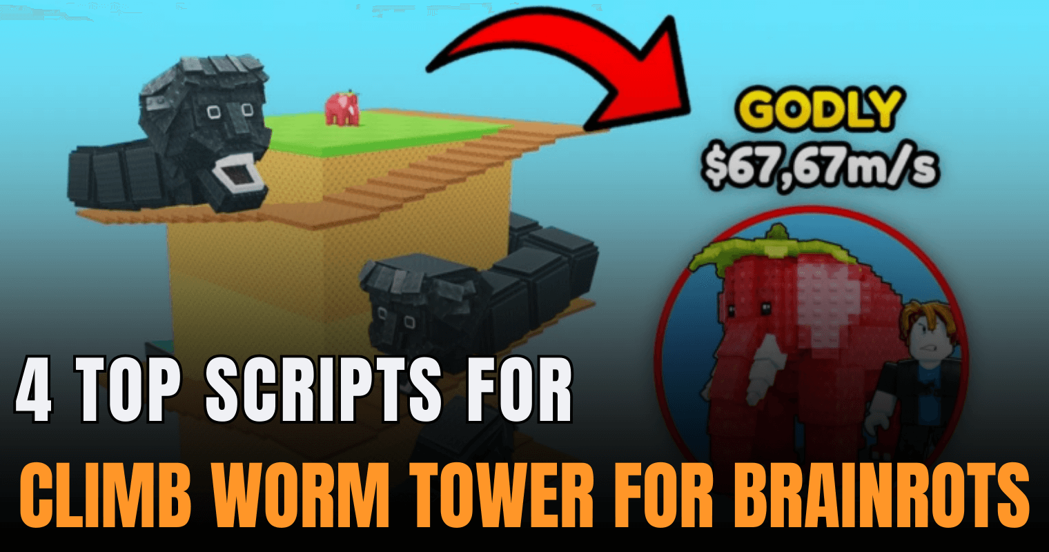 4 Top Climb Worm Tower for Brainrots Scripts – Auto Secret Godly, Auto Escape & Cash Farm OP Tools