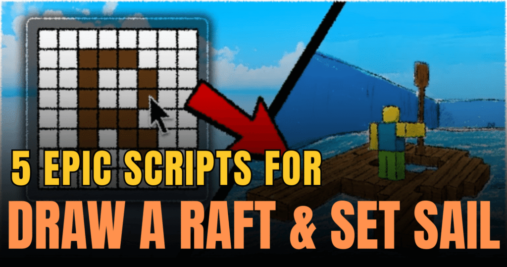 5 Epic Draw A Raft & Set Sail Scripts – Auto Farm, Anti-Drown & Infinite Money Tools