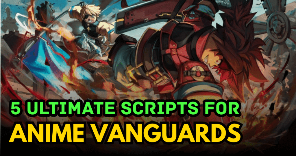 5 Ultimate Anime Vanguards Scripts – OP Auto Farm, Fast Summon & Macro Power