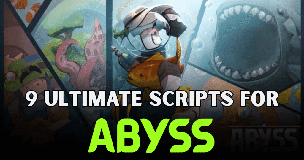 9 Ultimate Abyss Scripts – OP Auto Fish, Smart Oxygen & Fast Progress