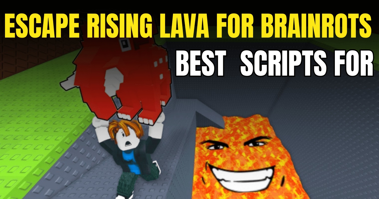 Best Escape Rising Lava For Brainrots Script – TP To End, Safe Zone & Remove Lava