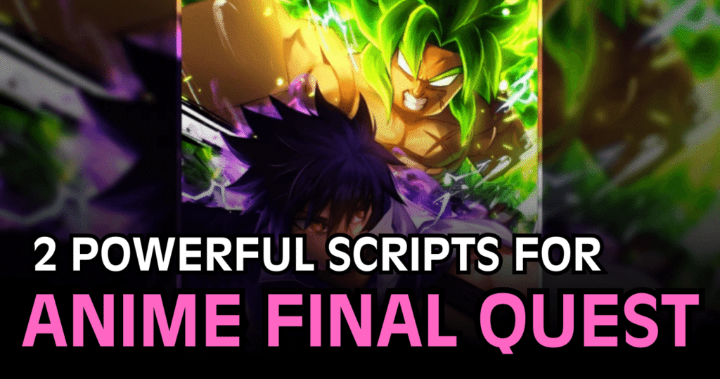 2 Powerful Anime Final Quest Scripts – Auto Farm, Auto Attack & Auto Skill