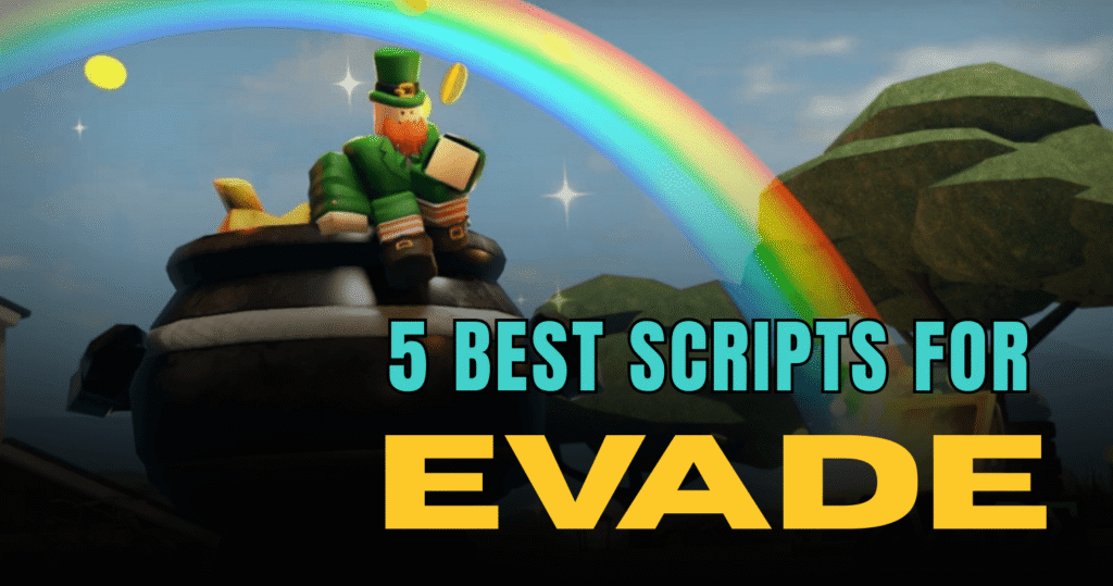 5 Best Evade Scripts – Nextbot ESP, Auto Farm, Auto Revive & Teleport