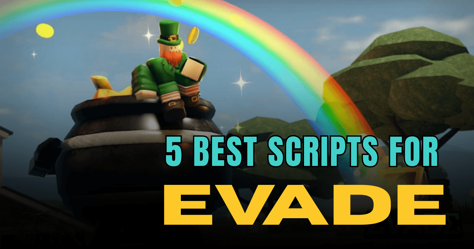 5 Best Evade Scripts – Nextbot ESP, Auto Farm, Auto Revive & Teleport