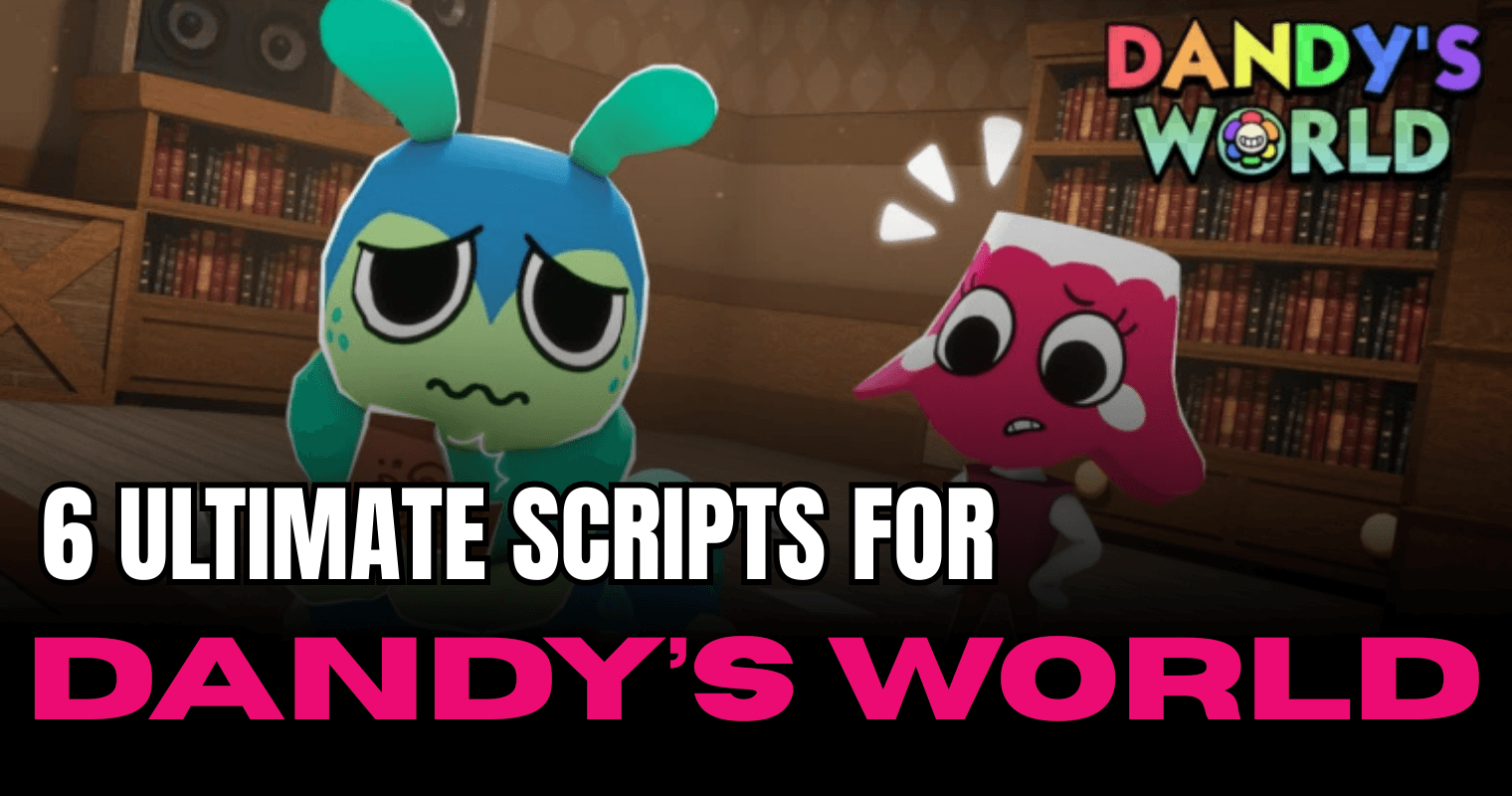 6 Dandy’s World Scripts – Auto Farm, ESP & More
