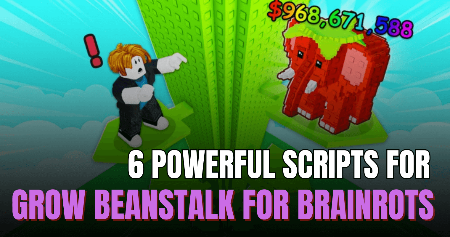 6 Powerful Grow Beanstalk For Brainrots Scripts – Auto Grow, Infinite Resources & Fly