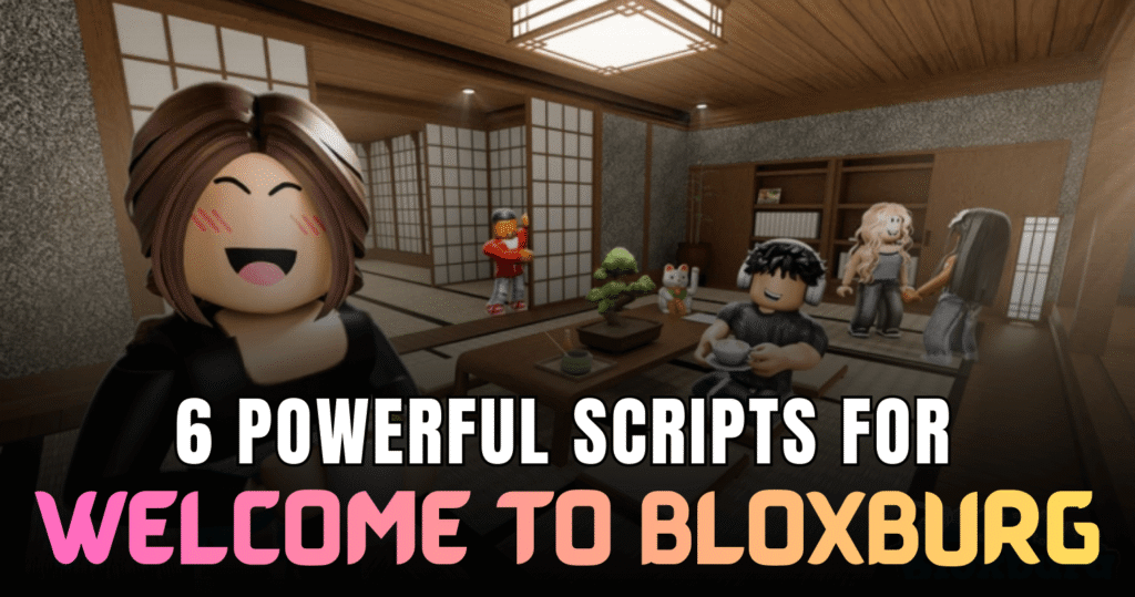 6 Powerful Welcome to Bloxburg Scripts – Ultimate Auto Farm, Infinite Cash & Auto Build Hacks