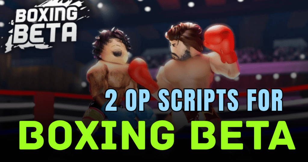 2 OP Boxing Beta Scripts – Desync, Auto Dodge, Kill Aura & Max Power