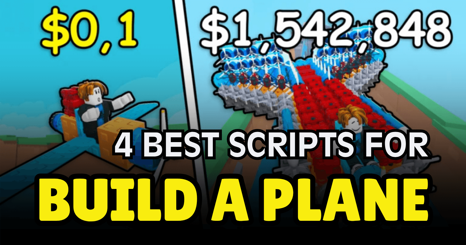 4 Best Build A Plane Scripts – Infinite Money, Auto Farm & Auto Fly