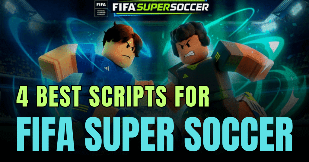 4 Best FIFA Super Soccer Scripts – Infinite Stamina, Speed & More