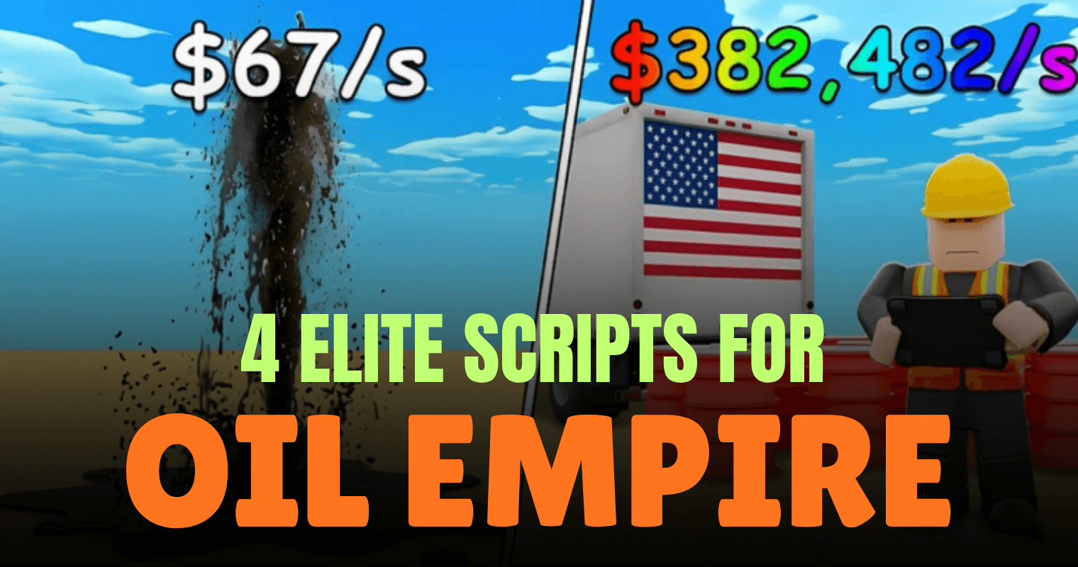 4 Elite Oil Empire Scripts - Auto Steal, Auto Sell & Instant Cash Farm
