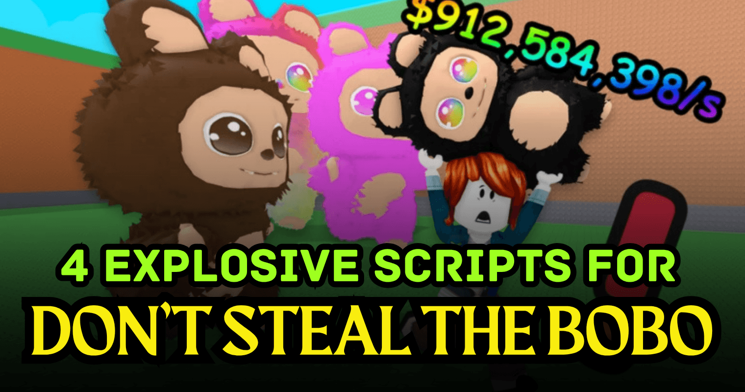 4 Explosive Don’t Steal the Bobo Scripts - Auto Snag, Decoy Tricks & OP Guard System