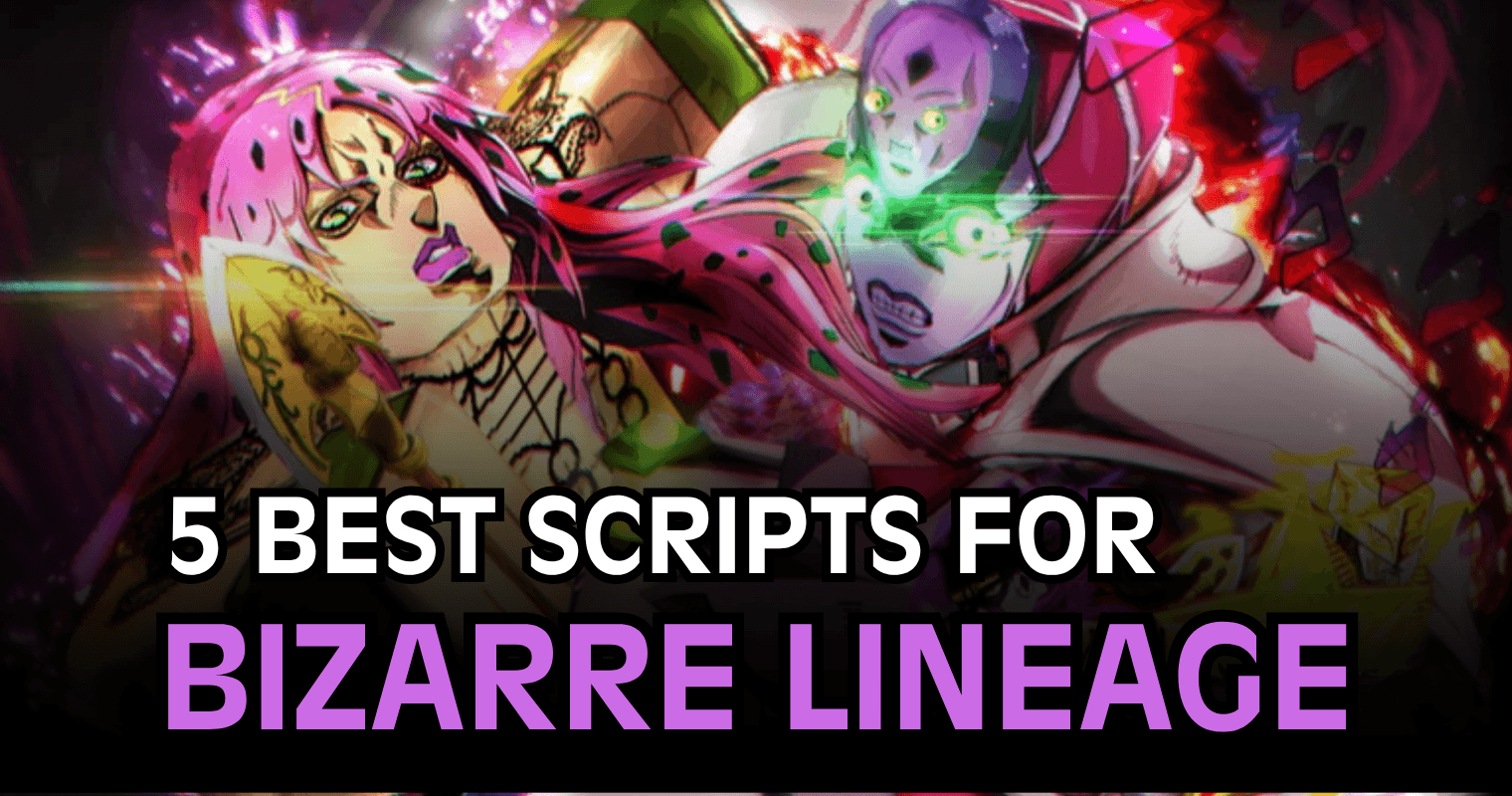 5 Best Bizarre Lineage Scripts - Auto Farm, Insta Kill, ESP & Raid Automation