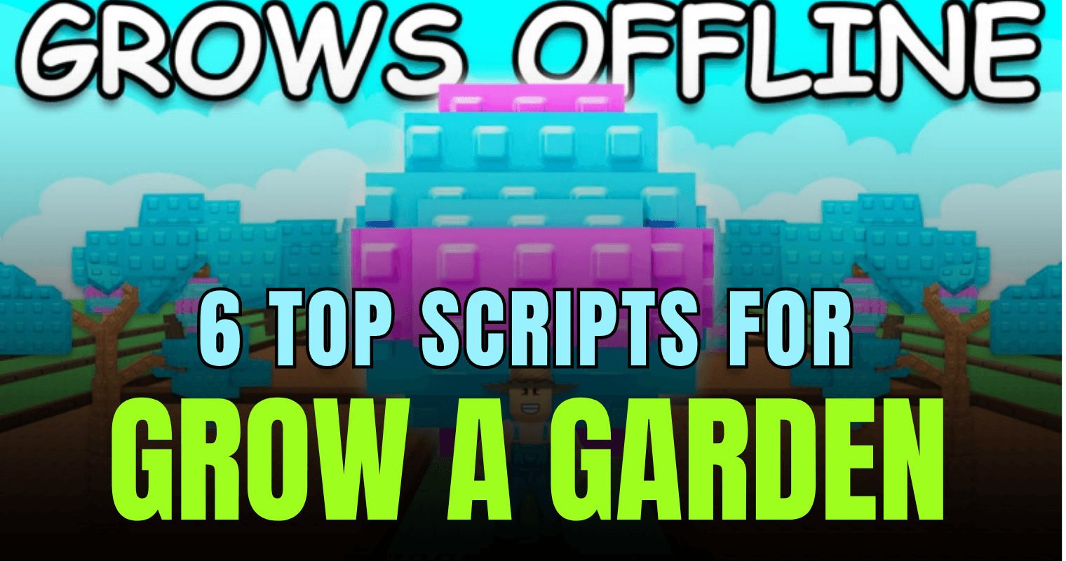 6 Top Grow a Garden Scripts – Auto Farm, Auto Harvest & Full Automation