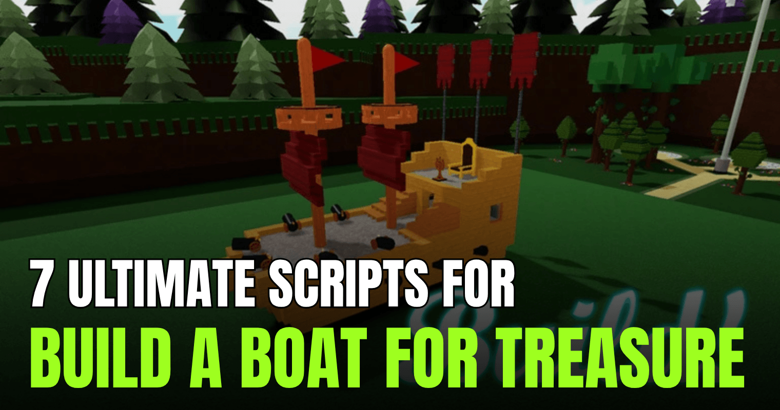 7 Ultimate Build A Boat For Treasure Scripts – OP Auto Farm, InstaTP & Gold Grinder