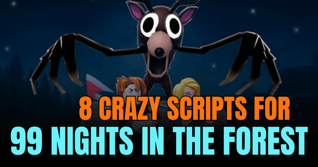 8 Crazy 99 Nights in the Forest Scripts - Kill Aura, ESP, God Mode & More