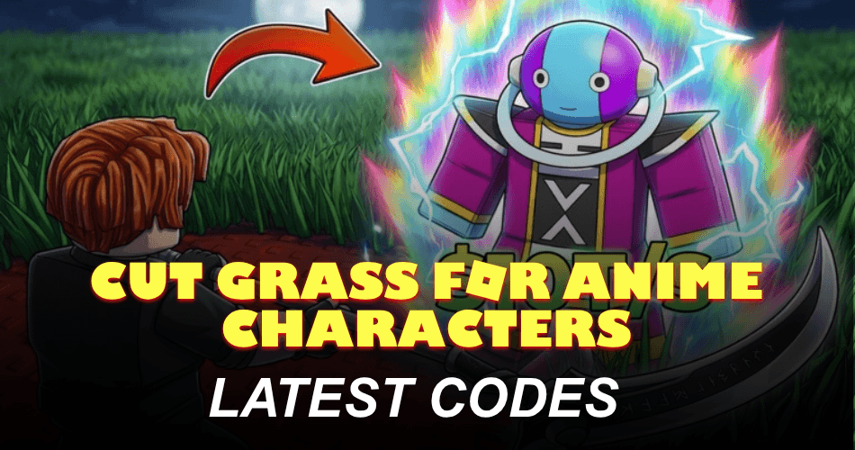 Cut Grass for Anime Characters Codes
