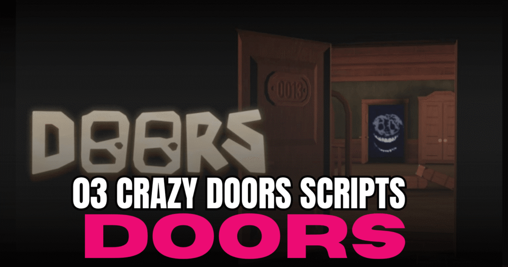 03 Crazy DOORS Scripts - OP Speed Boost, ESP & More