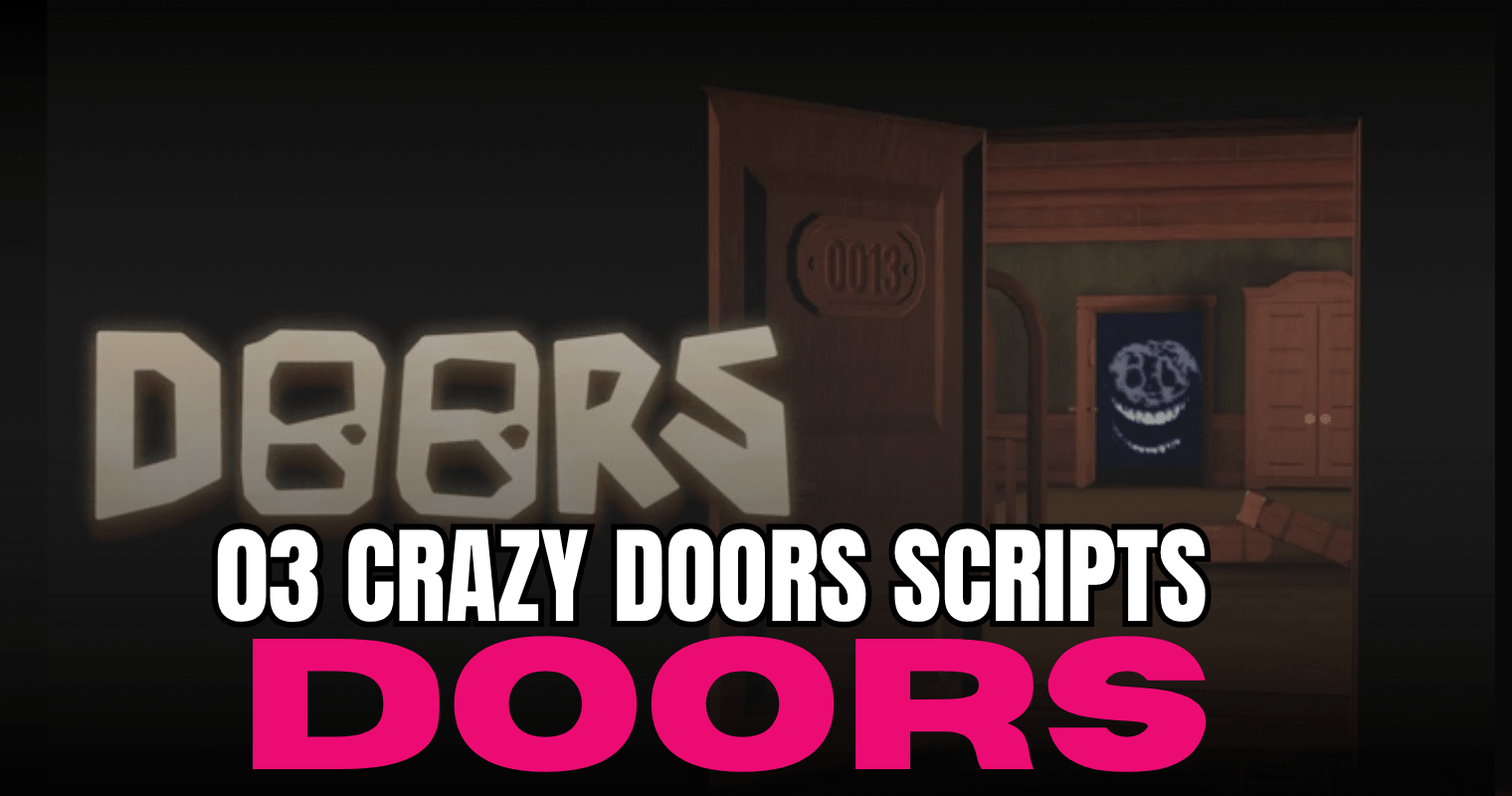 03 Crazy DOORS Scripts - OP Speed Boost, ESP & More