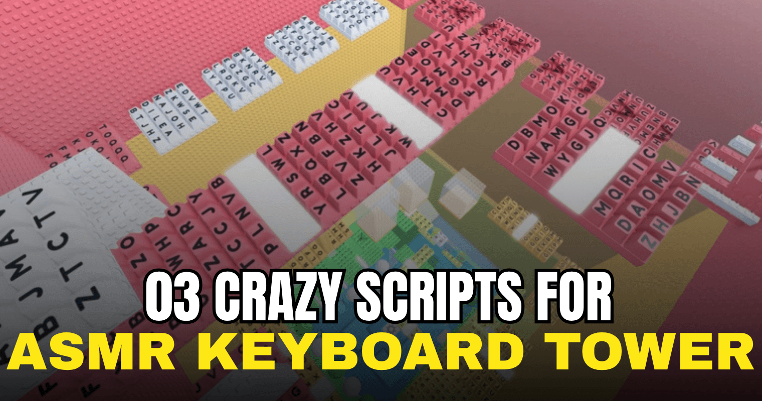 3 Crazy ASMR Keyboard Tower Scripts - Auto Farm, TP To Top & Troll Features