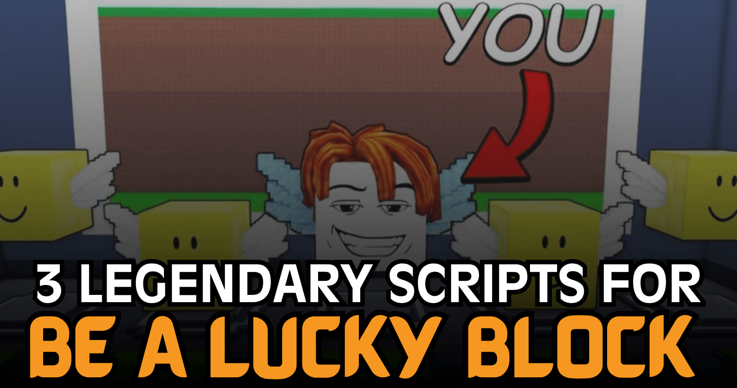 3 Legendary Be a Lucky Block Scripts – Auto Farm, Auto Sell, Auto Upgrade & More
