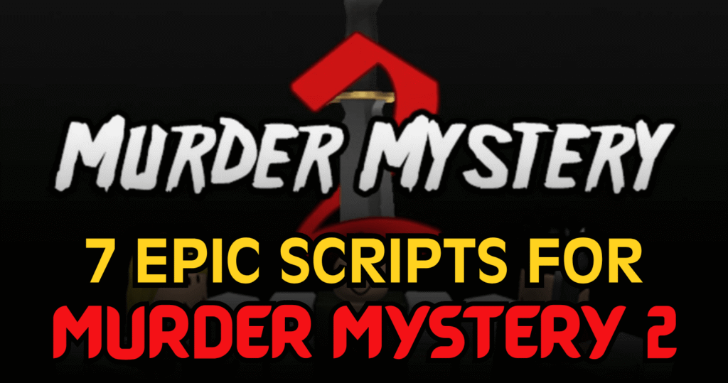 7 Epic Murder Mystery 2 Scripts - Auto Farm, ESP, Aimbot & Coin Tools