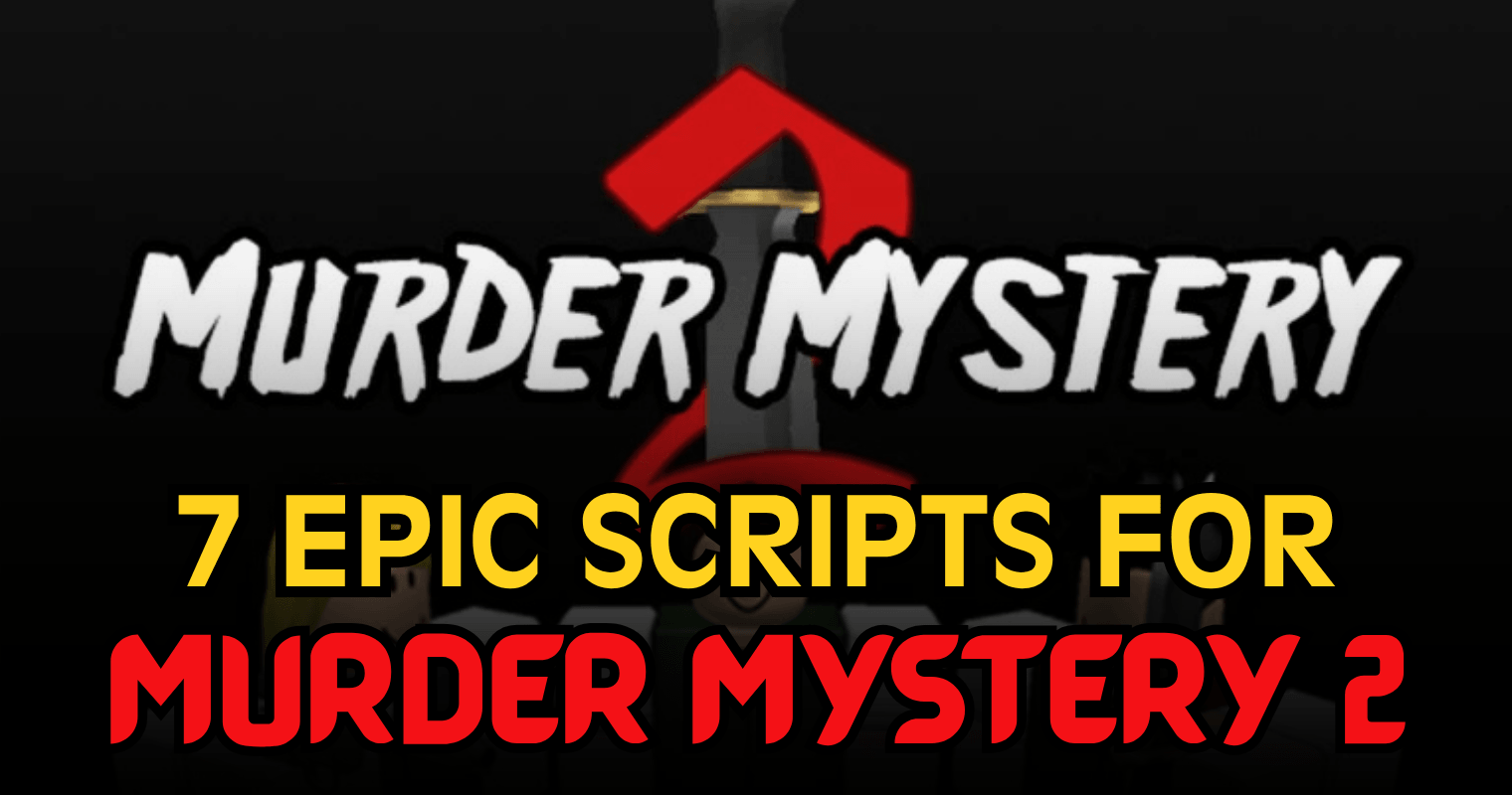 7 Epic Murder Mystery 2 Scripts - Auto Farm, ESP, Aimbot & Coin Tools
