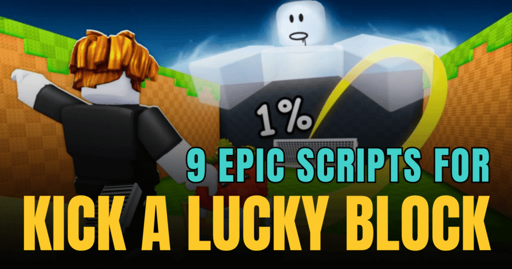 9 Epic Kick a Lucky Block Scripts - Auto Farm, Perfect Kick & Infinite Power Tools
