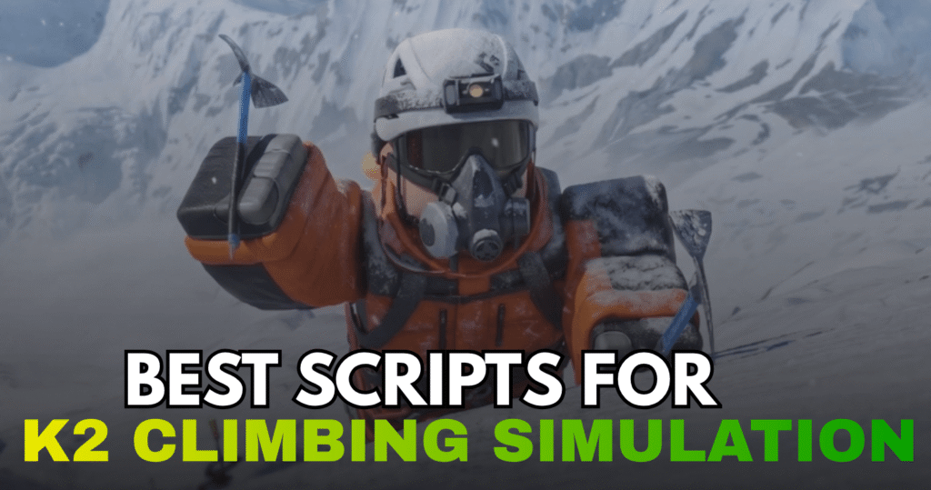 Best K2 Climbing Simulation Script – Infinite Oxygen, Fly, Teleport & Anti Fall