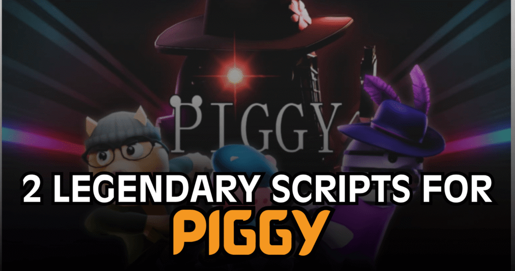 2 Legendary Piggy Scripts – Godmode, Item Giver, ESP & Auto Kill