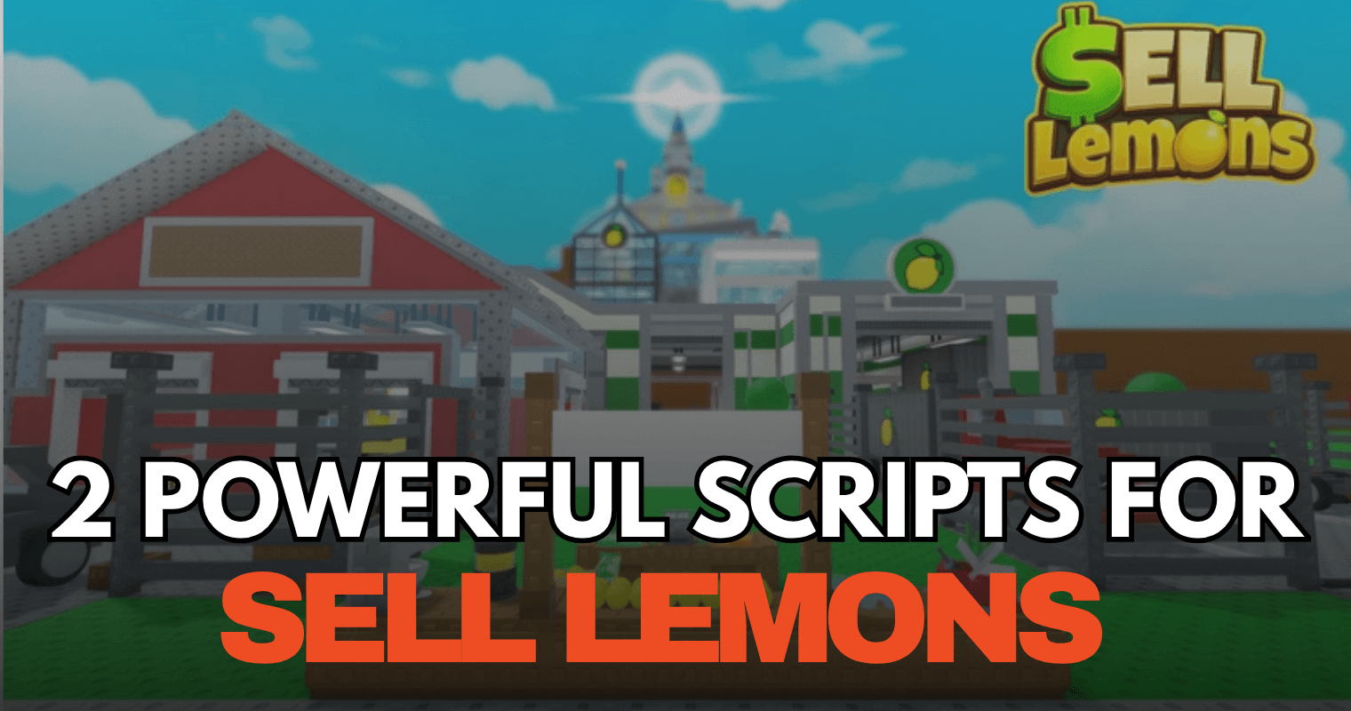 2 Powerful Sell Lemons Scripts – Keyless Auto Farm, Auto Upgrade & Auto Rebirth