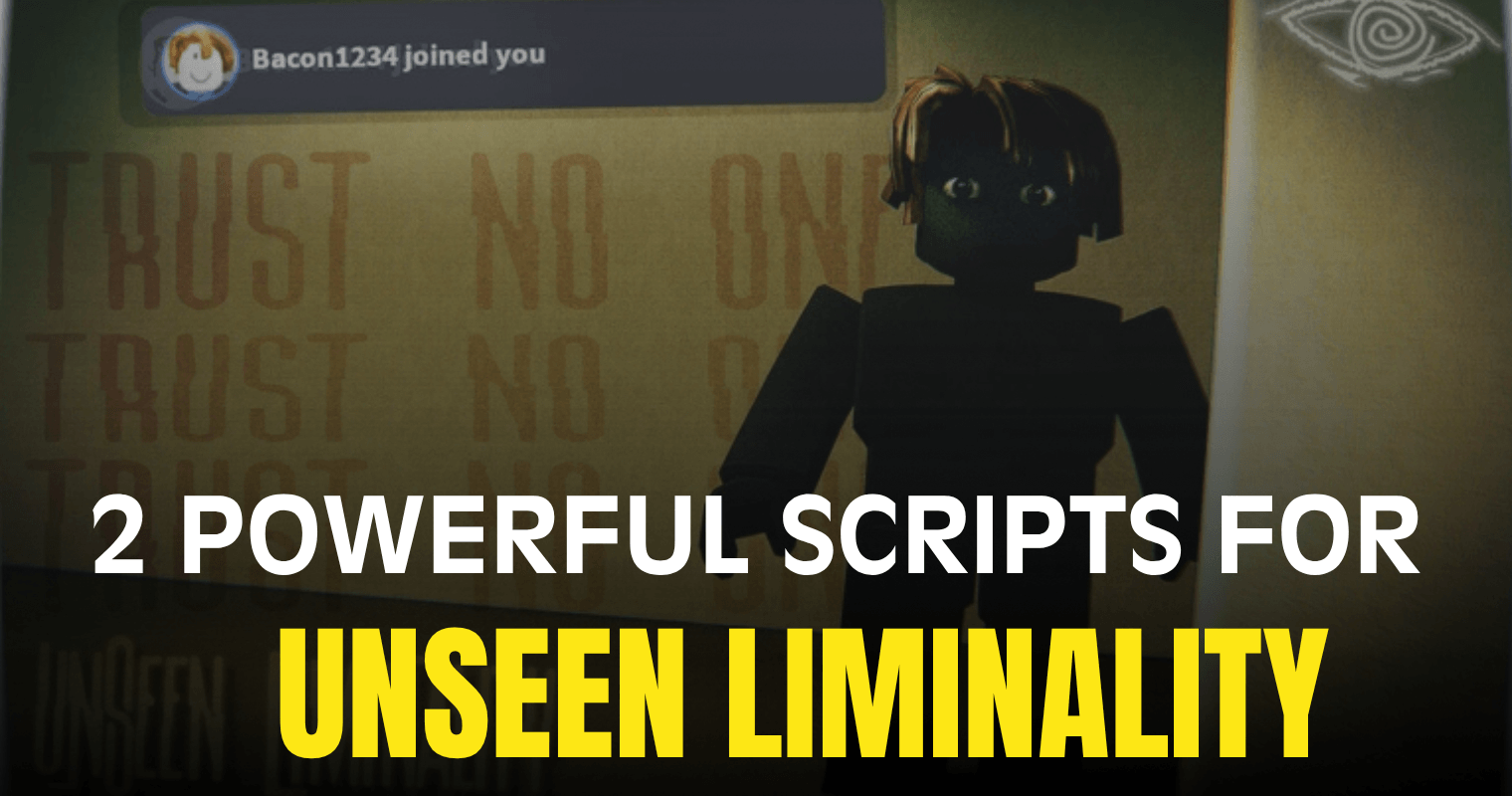 2 Powerful Unseen Liminality Scripts – ESP, Fly, Noclip & Teleport Features