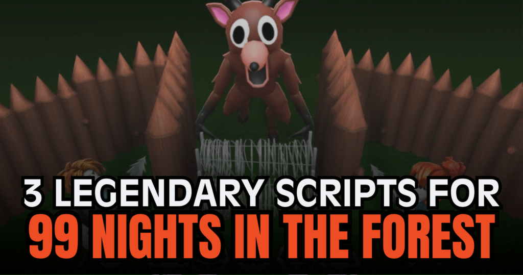 3 Legendary 99 Nights in the Forest Scripts – Auto Farm, God Mode & Auto Kill