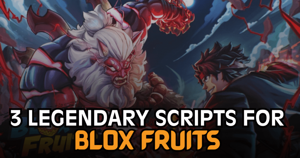 3 Legendary Blox Fruits Scripts – Auto Farm, Sea Events, Fruit Sniper & Auto Raid