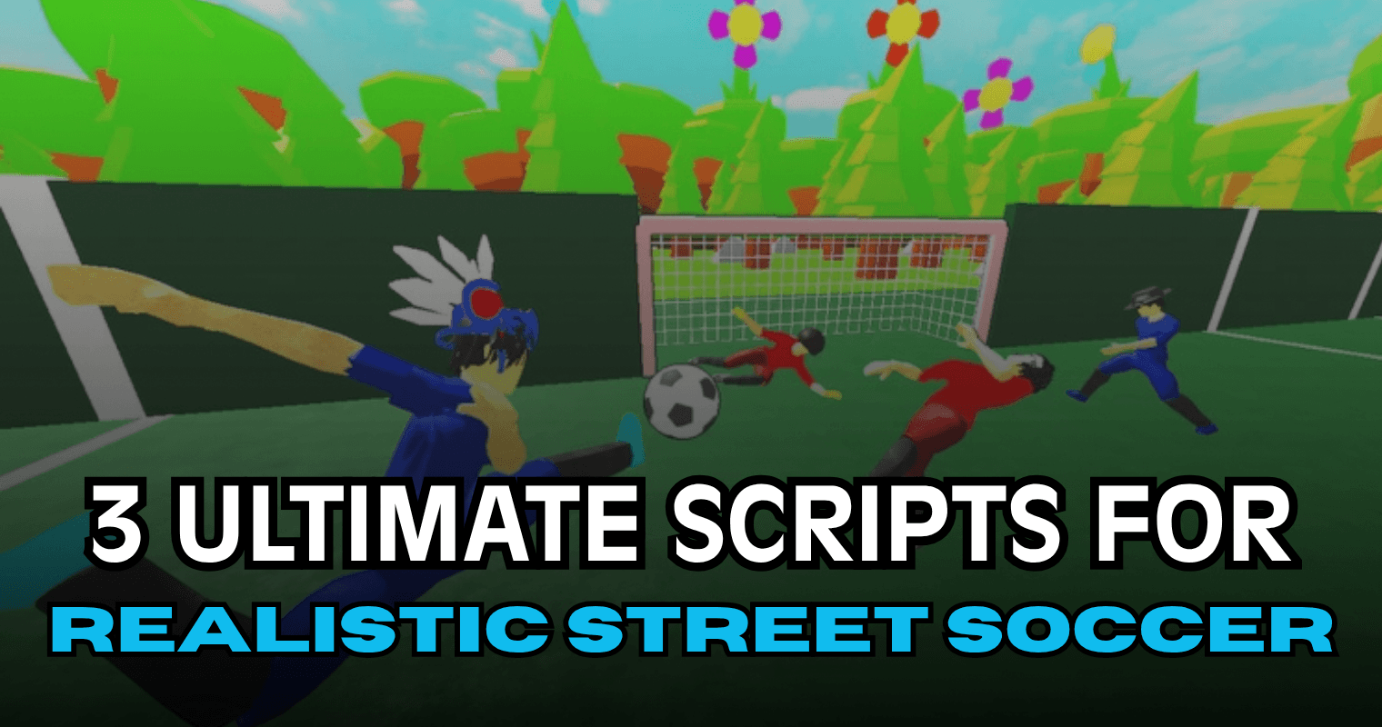 3 Ultimate Realistic Street Soccer Scripts – OP Reach, Auto Tackle & Infinite Stamina
